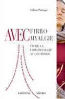 Avec Fibromyalgie. Vivre la fibromyalgie au quotidien